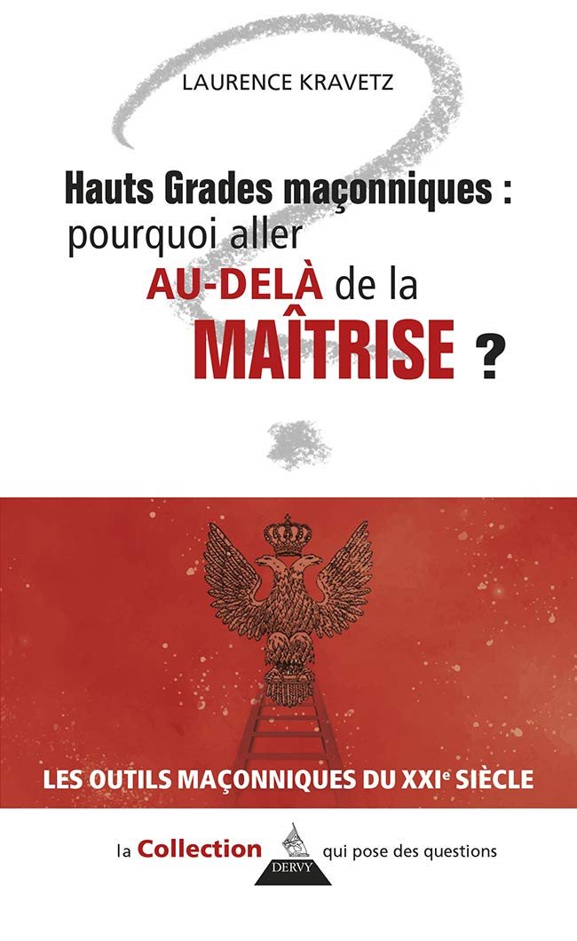 Couverture du livre Hauts grades maçonniques&nbsp;: pourquoi aller au-delà de la maîtrise&nbsp;?