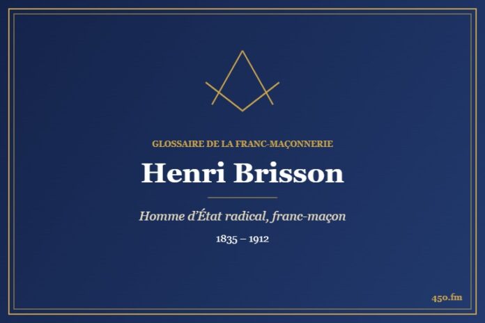 Henri Brisson (Personnalité) – Glossaire de la franc-maçonnerie 450.fm