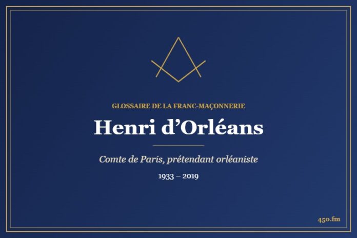 Henri d’Orléans (Personnalité) – Glossaire de la franc-maçonnerie 450.fm