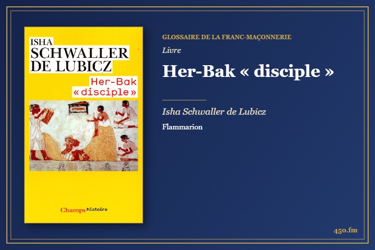 Her-Bak « disciple » (Livre) – Glossaire de la franc-maçonnerie 450.fm