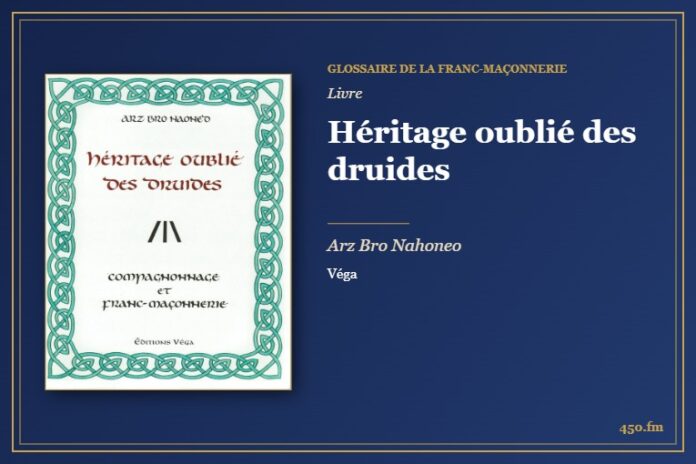 Héritage oublié des druides (Livre) – Glossaire de la franc-maçonnerie 450.fm
