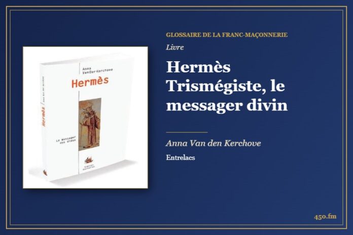 Hermès Trismégiste, le messager divin (Livre) – Glossaire de la franc-maçonnerie 450.fm