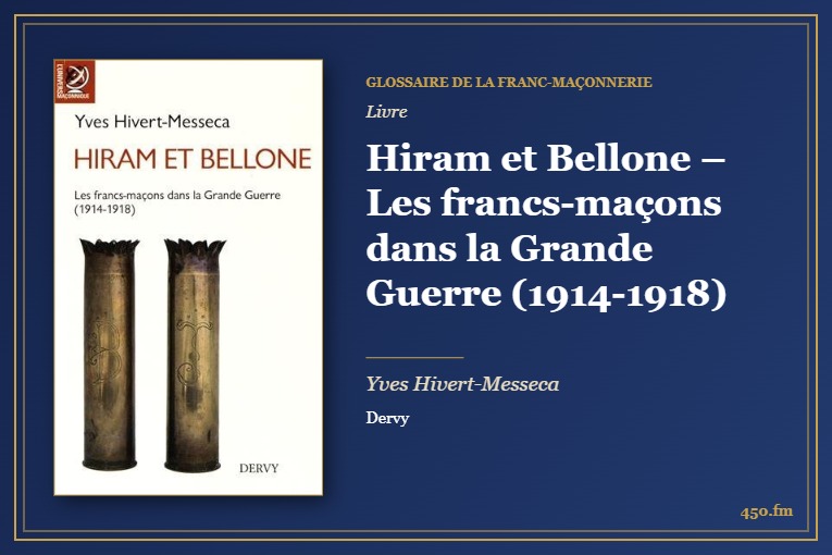Hiram et Bellone – Les francs-maçons dans la Grande Guerre (1914-1918) (Livre) – Glossaire de la franc-maçonnerie 450.fm