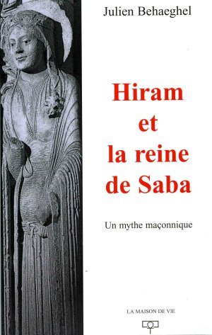Couverture du livre Hiram et la reine de Saba – Un mythe maçonnique