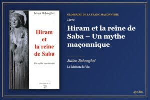 Hiram et la reine de Saba – Un mythe maçonnique (Livre) – Glossaire de la franc-maçonnerie 450.fm