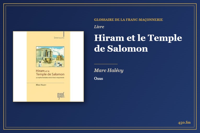 Hiram et le Temple de Salomon (Livre) – Glossaire de la franc-maçonnerie 450.fm