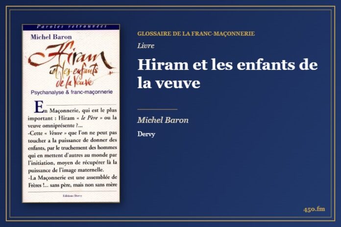 Hiram et les enfants de la veuve (Livre) – Glossaire de la franc-maçonnerie 450.fm