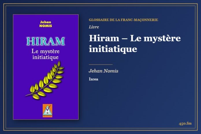 Hiram – Le mystère initiatique (Livre) – Glossaire de la franc-maçonnerie 450.fm