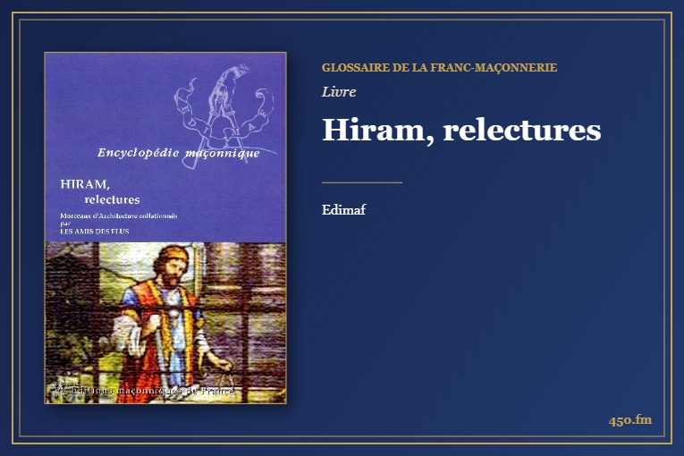 Hiram, relectures (Livre) – Glossaire de la franc-maçonnerie 450.fm
