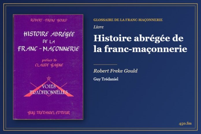 Histoire abrégée de la franc-maçonnerie (Livre) – Glossaire de la franc-maçonnerie 450.fm