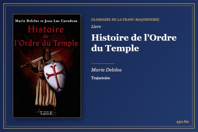 Histoire de l’Ordre du Temple (Livre) – Glossaire de la franc-maçonnerie 450.fm