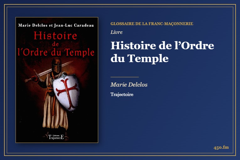 Histoire de l’Ordre du Temple (Livre) – Glossaire de la franc-maçonnerie 450.fm