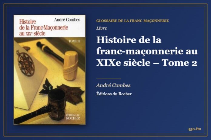 Histoire de la franc-maçonnerie au XIXe siècle – Tome 2 (Livre) – Glossaire de la franc-maçonnerie 450.fm