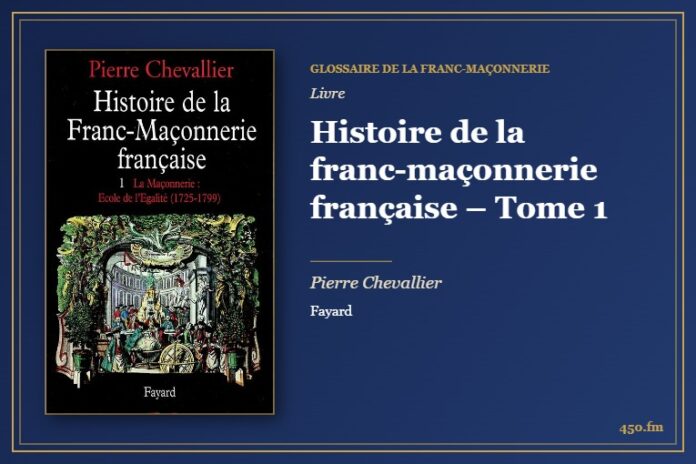 Histoire de la franc-maçonnerie française – Tome 1 (Livre) – Glossaire de la franc-maçonnerie 450.fm
