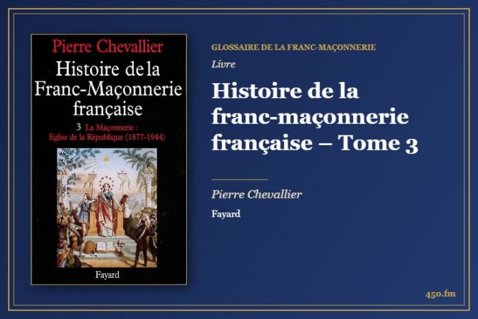 Histoire de la franc-maçonnerie française – Tome 3 (Livre) – Glossaire de la franc-maçonnerie 450.fm