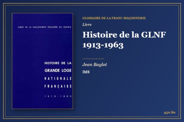 Histoire de la GLNF 1913-1963 (Livre) – Glossaire de la franc-maçonnerie 450.fm