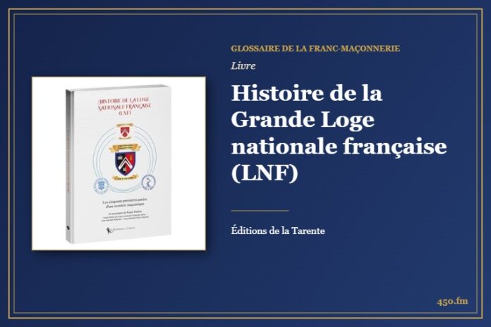 Histoire de la Grande Loge nationale française (LNF) (Livre) – Glossaire de la franc-maçonnerie 450.fm