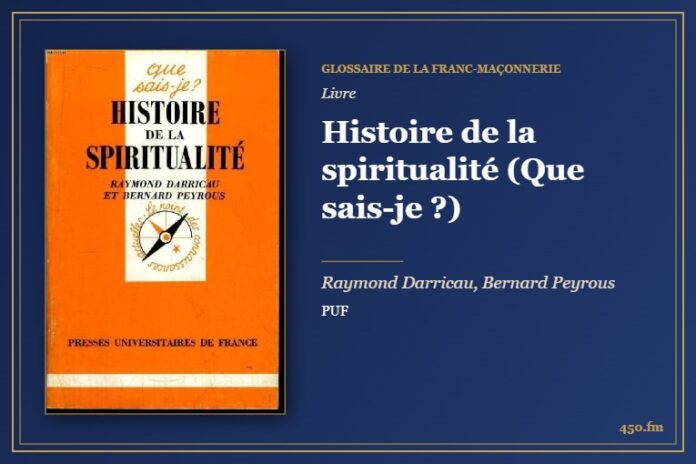 Histoire de la spiritualité (Que sais-je ?) (Livre) – Glossaire de la franc-maçonnerie 450.fm