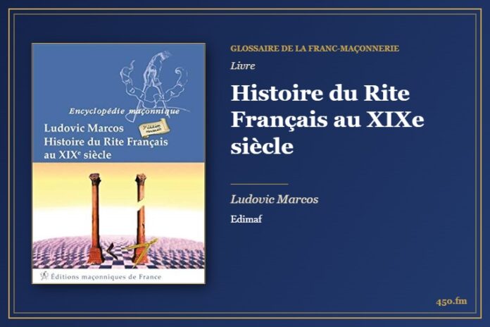 Histoire du Rite Français au XIXe siècle (Livre) – Glossaire de la franc-maçonnerie 450.fm