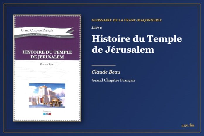 Histoire du Temple de Jérusalem (Livre) – Glossaire de la franc-maçonnerie 450.fm