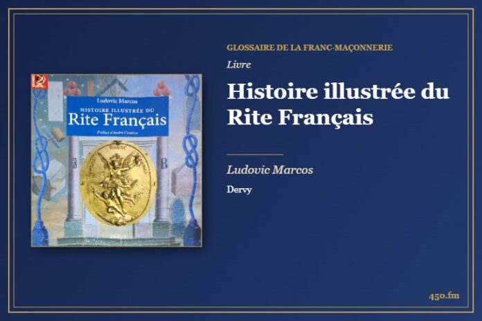 Histoire illustrée du Rite Français (Livre) – Glossaire de la franc-maçonnerie 450.fm