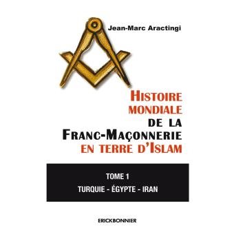 Couverture du livre Histoire mondiale de la franc-maçonnerie en terre d’Islam – Tome 1