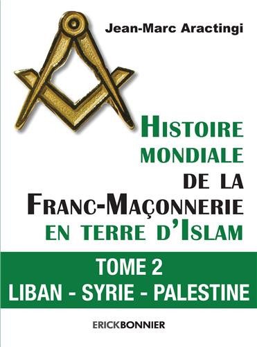 Couverture du livre Histoire mondiale de la franc-maçonnerie en terre d’Islam – Tome 2