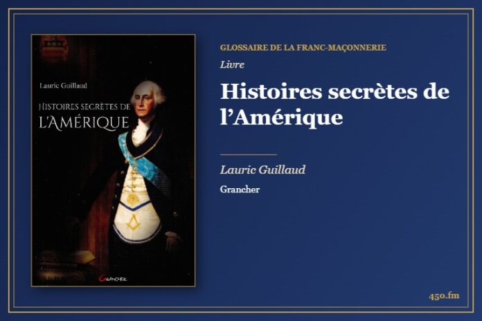 Histoires secrètes de l’Amérique (Livre) – Glossaire de la franc-maçonnerie 450.fm