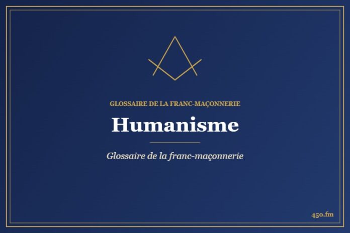Humanisme – Glossaire de la franc-maçonnerie – 450.fm