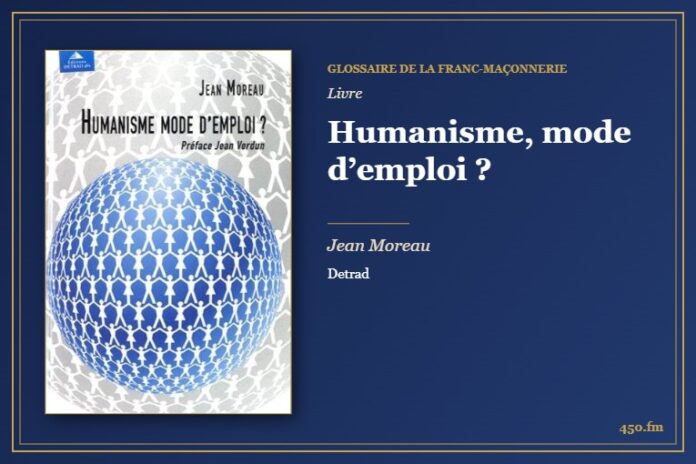 Humanisme, mode d’emploi ? (Livre) – Glossaire de la franc-maçonnerie 450.fm