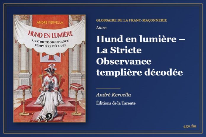 Hund en lumière – La Stricte Observance templière décodée (Livre) – Glossaire de la franc-maçonnerie 450.fm