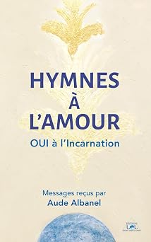 Couverture du livre Hymnes à l’Amour&nbsp;: OUI à l’Incarnation