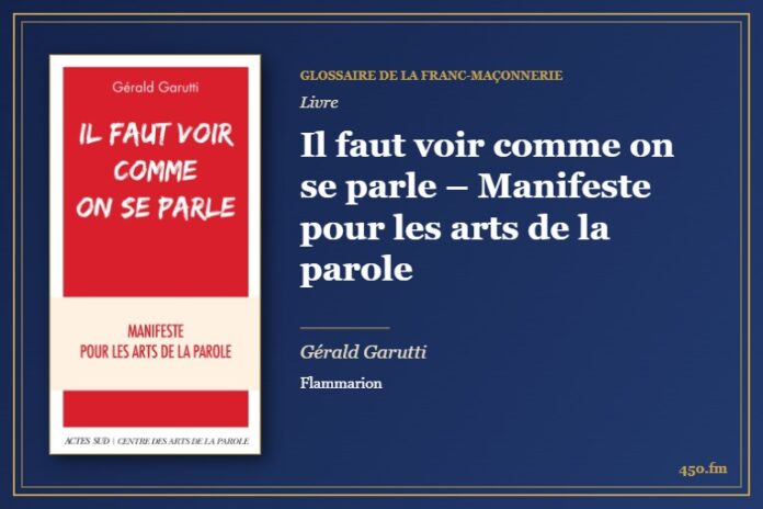 Il faut voir comme on se parle – Manifeste pour les arts de la parole (Livre) – Glossaire de la franc-maçonnerie 450.fm