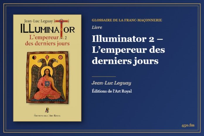 Illuminator 2 – L’empereur des derniers jours (Livre) – Glossaire de la franc-maçonnerie 450.fm