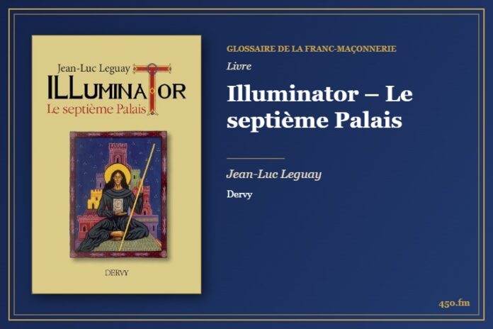 Illuminator – Le septième Palais (Livre) – Glossaire de la franc-maçonnerie 450.fm