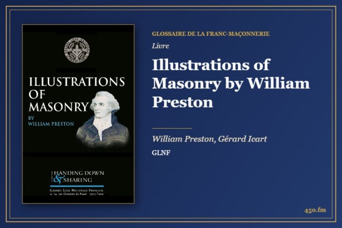 Illustrations of Masonry by William Preston (Livre) – Glossaire de la franc-maçonnerie 450.fm