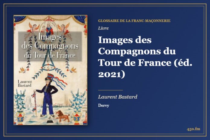 Images des Compagnons du Tour de France (éd. 2021) (Livre) – Glossaire de la franc-maçonnerie 450.fm