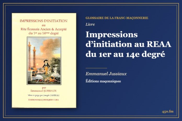 Impressions d’initiation au REAA du 1er au 14e degré (Livre) – Glossaire de la franc-maçonnerie 450.fm