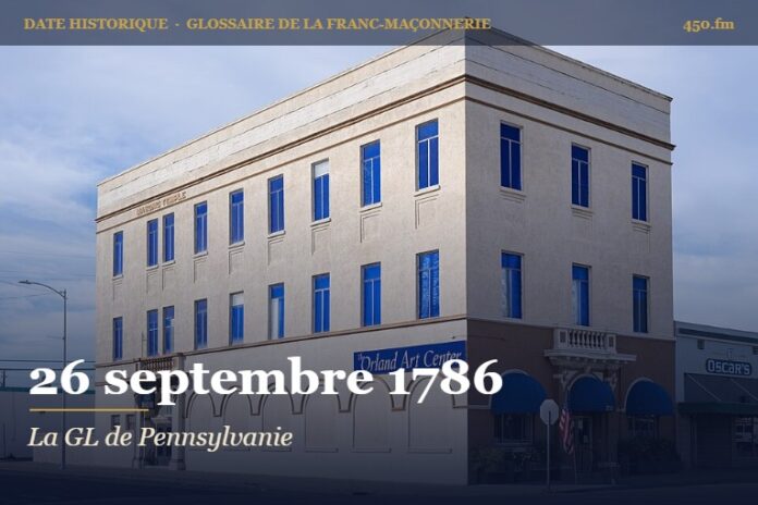 Indépendance de la Grande Loge de Pennsylvanie, 26 septembre 1786 – date historique de la franc-maçonnerie – 450.fm