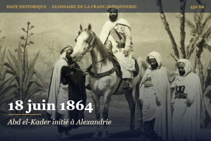 Initiation d’Abd el-Kader à la loge Les Pyramides d’Alexandrie, 18 juin 1864 – date historique de la franc-maçonnerie – 450.fm
