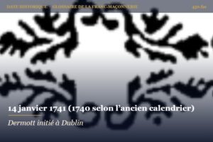 Initiation de Laurence Dermott à Dublin, 14 janvier 1741 – date historique de la franc-maçonnerie – 450.fm