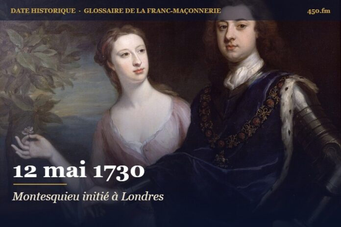 Initiation de Montesquieu à la loge Horn de Westminster, 12 mai 1730 – date historique de la franc-maçonnerie – 450.fm