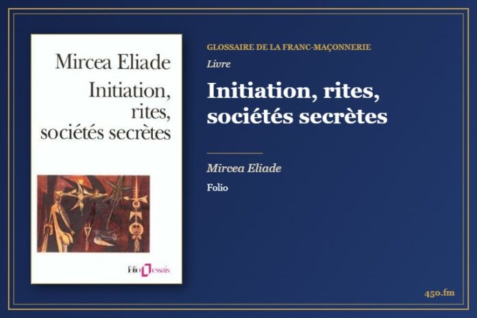 Initiation, rites, sociétés secrètes (Livre) – Glossaire de la franc-maçonnerie 450.fm
