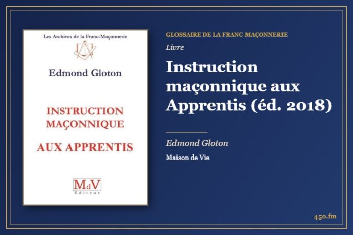 Instruction maçonnique aux Apprentis (éd. 2018) (Livre) – Glossaire de la franc-maçonnerie 450.fm
