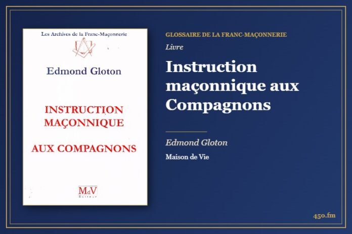 Instruction maçonnique aux Compagnons (Livre) – Glossaire de la franc-maçonnerie 450.fm