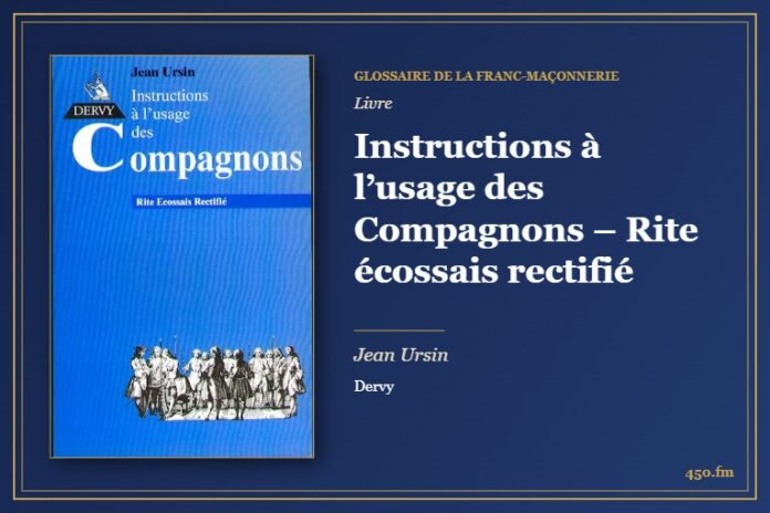 Instructions à l’usage des Compagnons – Rite écossais rectifié (Livre) – Glossaire de la franc-maçonnerie 450.fm