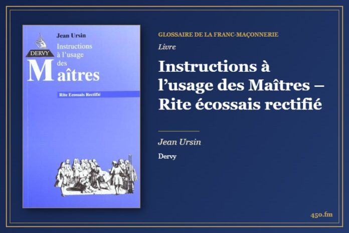 Instructions à l’usage des Maîtres – Rite écossais rectifié (Livre) – Glossaire de la franc-maçonnerie 450.fm
