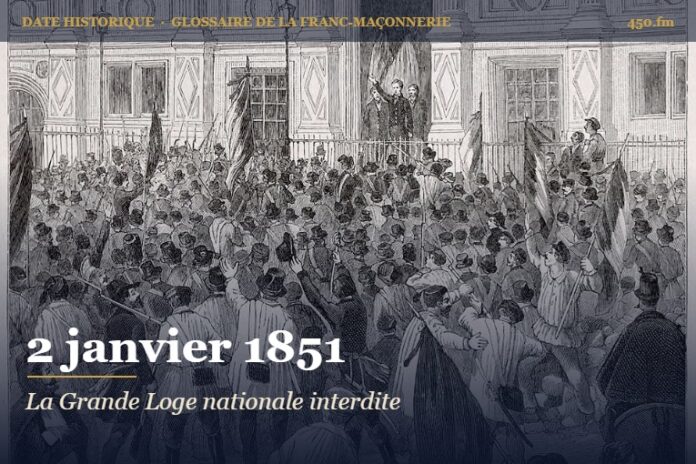 Interdiction de la Grande Loge nationale de France, 2 janvier 1851 – date historique de la franc-maçonnerie – 450.fm