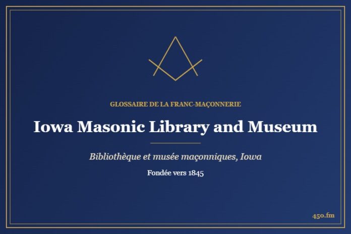 Iowa Masonic Library and Museum, Cedar Rapids (Musée maçonnique) – Glossaire de la franc-maçonnerie 450.fm