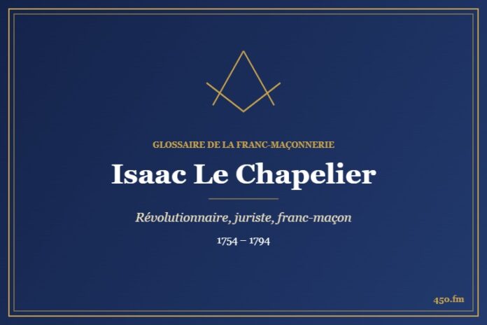 Isaac Le Chapelier (Personnalité) – Glossaire de la franc-maçonnerie 450.fm